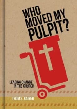 Who moved my pulpit by Thom S Rainer