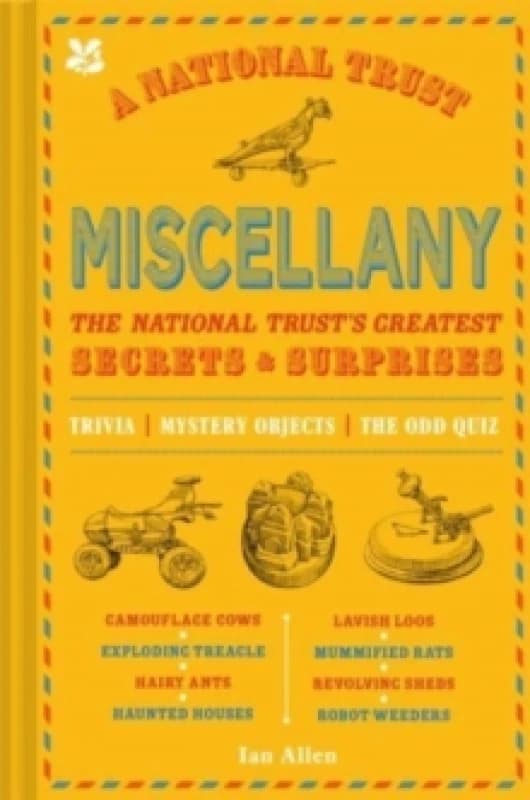 A National Trust Miscellany : The National Trust's Greatest Secrets & Surprises Hardback