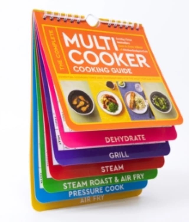 The Complete Multicooker Cooking Guide : Perfect for the Ninja Foodi, Speedi, Instant Pot and your favourite machines Spiral bound