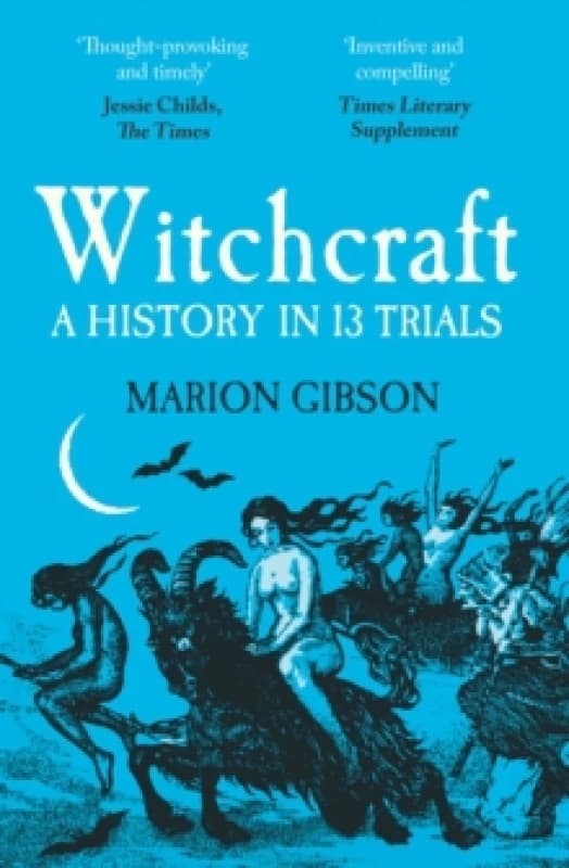 Witchcraft : A History in Thirteen Trials Paperback / softback