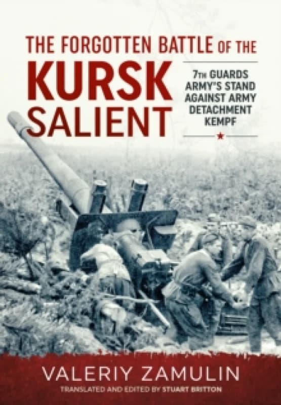 The Forgotten Battle of the Kursk Salient : 7th Guards Army's Stand against Army Detachment Kempf Paperback / softback