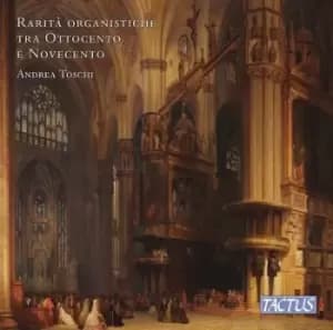 Rarita Organistiche Tra Ottocento E Novecento Rare Nineteenth and Twetnieth Century Organ Pieces by Andrea Toschi CD Album