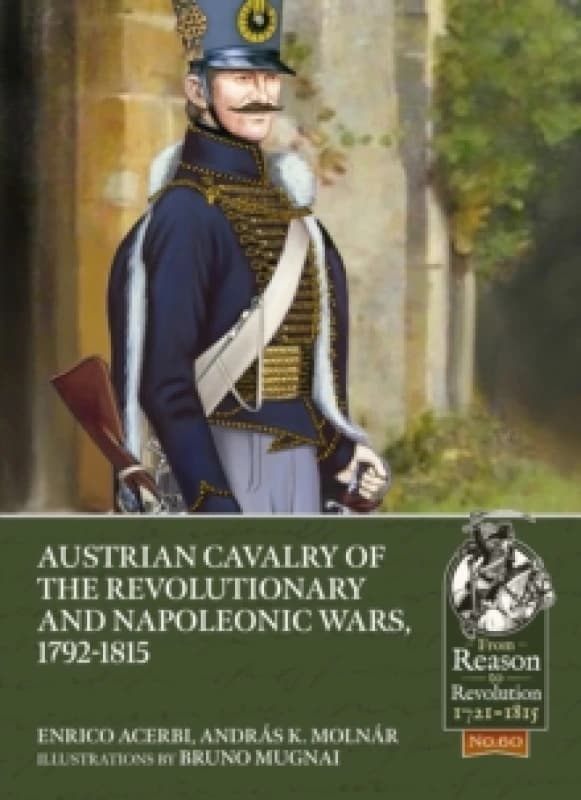 Austrian Cavalry of the Revolutionary and Napoleonic Wars, 1792-1815 Paperback / softback