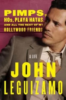 Pimps Hos Playa Hatas and All the Rest of My Hollywood Friends by John Leguizamo Hardback