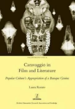 Caravaggio in Film and Literature by Laura Rorato Book