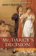 mr darcys decision a sequel to jane austens pride and prejudice