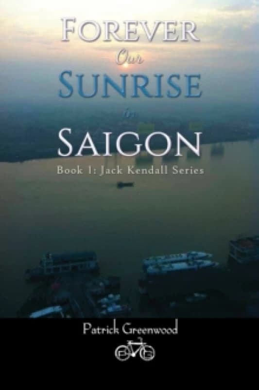 Forever Our Sunrise in Saigon : Book 1: Jack Kendall Series Paperback / softback