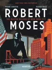 Robert Moses : The Master Builder of New York City