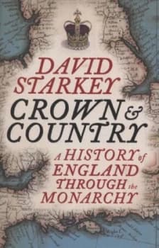 Crown and Country by David Starkey Hardback
