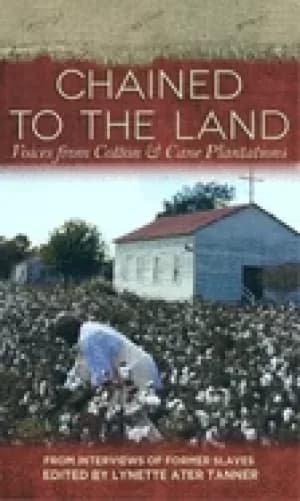 chained to the land voices from cotton and cane plantations