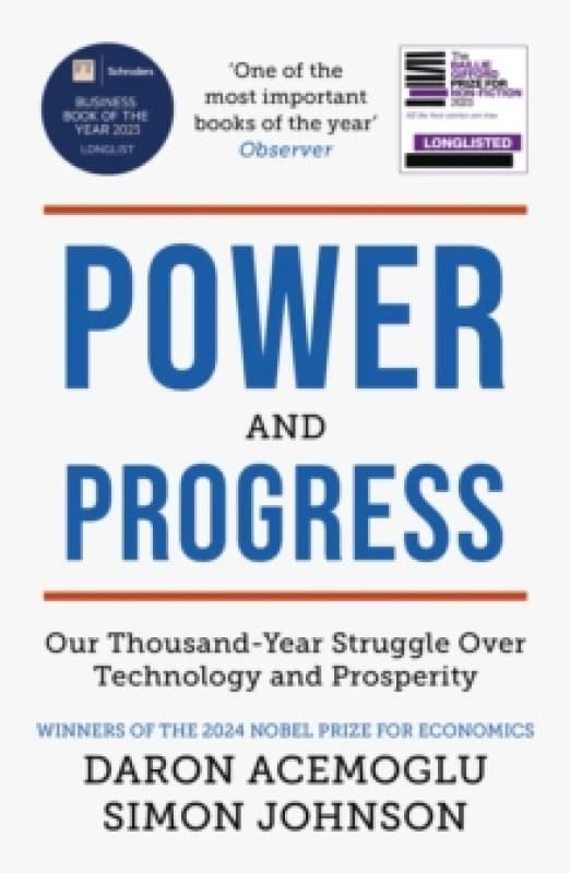 Power and Progress : Our Thousand-Year Struggle Over Technology and Prosperity Winners of the 2024 Nobel Prize for Economics Paperback / softback