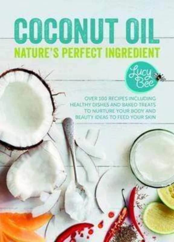 Coconut Oil - Nature's Perfect Ingredient by Lucy Bee Lucy Bee Books