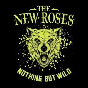 Nothing But Wild by The New Roses CD Album