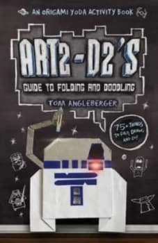 Art2-D2s Guide to Folding and Doodling by Tom Angleberger Paperback