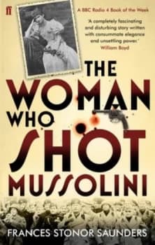 The Woman Who Shot Mussolini by Frances Stonor Saunders Paperback