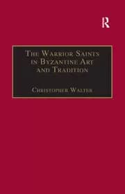 The Warrior Saints in Byzantine Art and Tradition