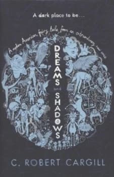 Dreams and Shadows by C. Robert Cargill Hardback