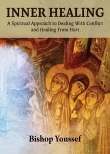 Inner Healing : A Spiritual Approach to Dealing With Conflict and Healing From Hurt