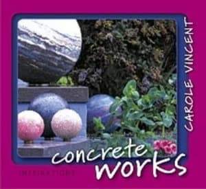 Concrete Works Featuring the Work of Carole Vincent by Carole Vincent Book
