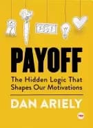 payoff the hidden logic that shapes our motivations