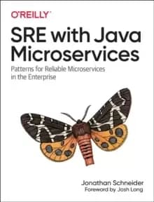 SRE with Java Microservices : Patterns for Reliable Microservices and Serverless Applications in the Enterprise