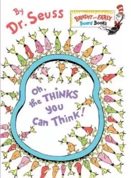 Oh the thinks you can think by Seuss