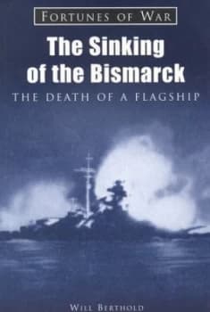 The Sinking of the Bismarck by Will Berthold Paperback