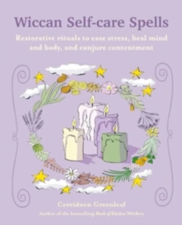 Wiccan Self-care Spells : Restorative Rituals to Ease Stress, Heal Mind and Body, and Conjure Contentment Paperback / softback