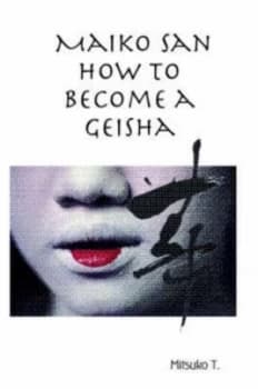 Maiko San How to Become a Geisha by Mitsuko T Paperback