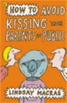 How to Avoid Kissing Your Parents in Public by Lindsay Macrae Paperback