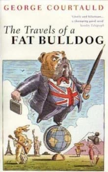 The Travels of a Fat Bulldog by George Courtauld Paperback