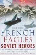 french eagles soviet heroes the normandie niemen squadrons on the eastern f