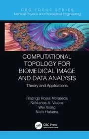 Computational Topology for Biomedical Image and Data Analysis Theory and Applications