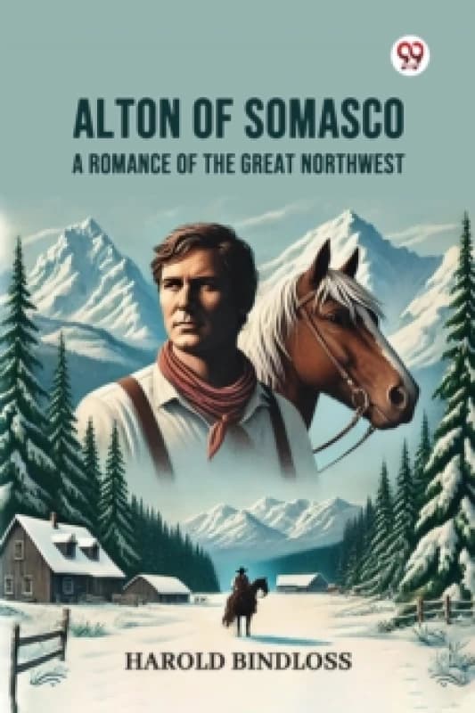 Alton of SomascoA Romance of the Great Northwest (Edition1) Paperback / softback