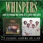 Whispers (The) - Love Is Where You Find It/Love for Love (Music CD)