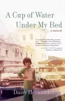 A Cup of Water Under My Bed : A Memoir