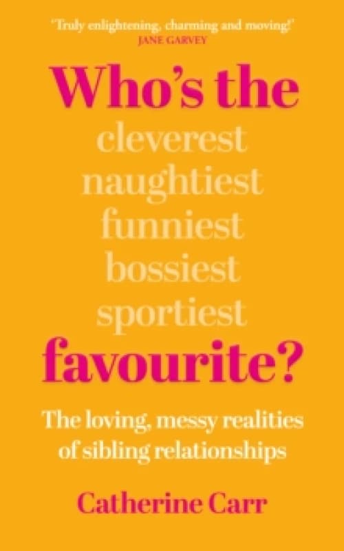 Who's The Favourite? The Loving, Messy Realities of Sibling Relationships Hardback