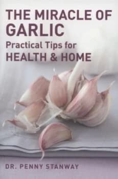 The Miracle of Garlic by Penny Stanway Paperback