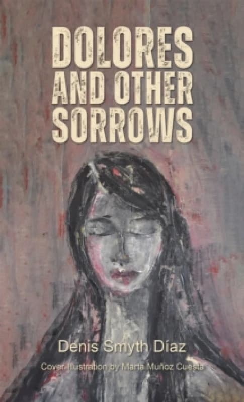Dolores and Other Sorrows Paperback / softback