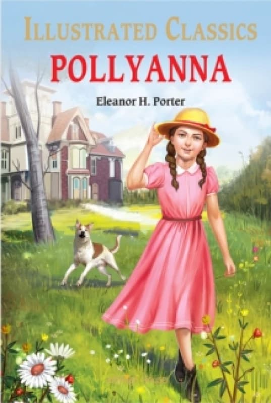 Pollyanna : Illustrated Children Classics : English Novel With Review Questions Hardback