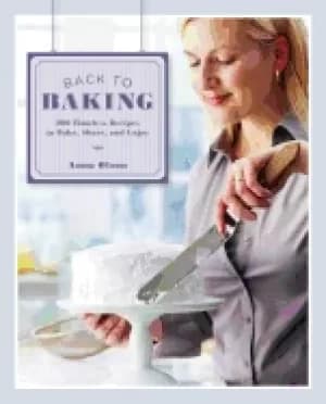back to baking 200 timeless recipes to bake share and enjoy