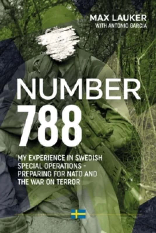 Number 788 : My Experiences in Swedish Special Operations - Preparing for NATO and the War on Terror Paperback / softback