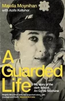 A Guarded Life by Majella Moynihan