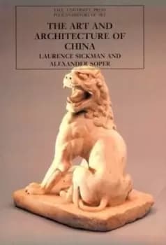 The art and architecture of China by Laurence Sickman