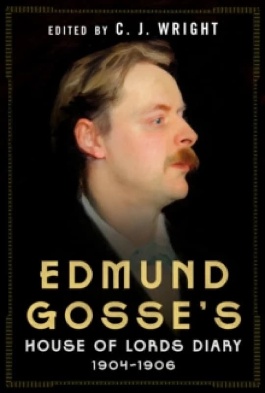Edmund Gosses House of Lords Diary 19041906 Hardback
