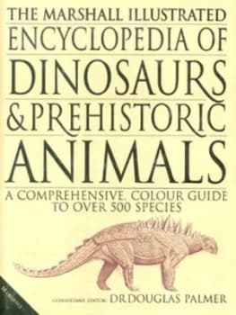 The Illustrated Encyclopedia of Dinosaurs and Prehistoric Animals by Douglas Palmer and Barry Cox Hardback