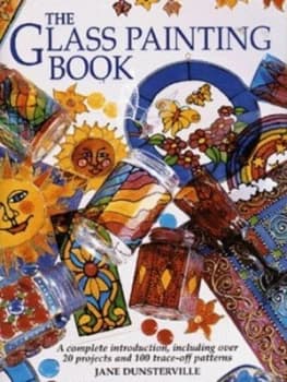 The Glass Painting Book by Jane Dunsterville Hardback