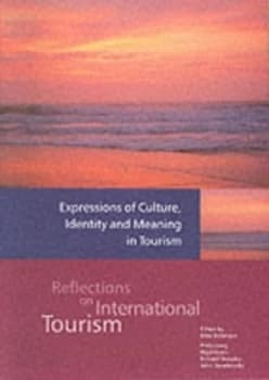 Expressions of Culture Identity and Meaning in Tourism by Mike Robinson and Centre for Travel and Tourism and University of Northumbria at Newcastle a
