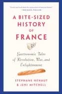 bite sized history of france gastronomic tales of revolution war and enligh