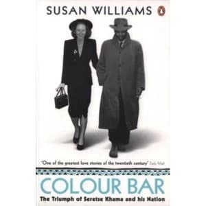 Colour Bar : The Triumph of Seretse Khama and His Nation